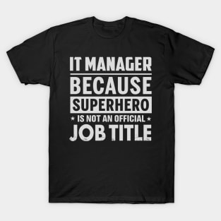 It Manager  Because Superhero Is Not An Official Job Title T-Shirt